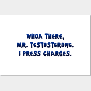 Whoa there, Mr. Testosterone Posters and Art